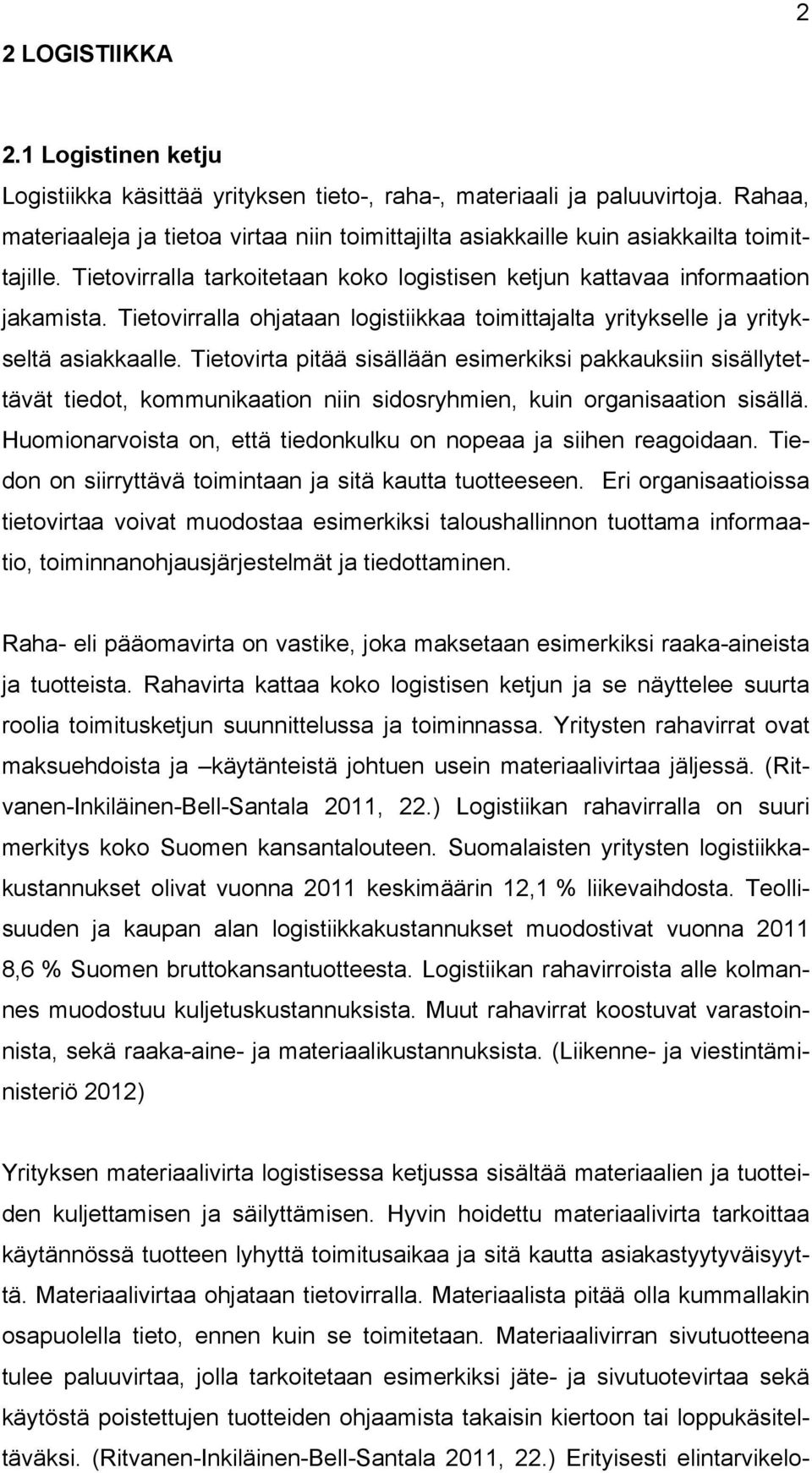 Tietovirralla ohjataan logistiikkaa toimittajalta yritykselle ja yritykseltä asiakkaalle.