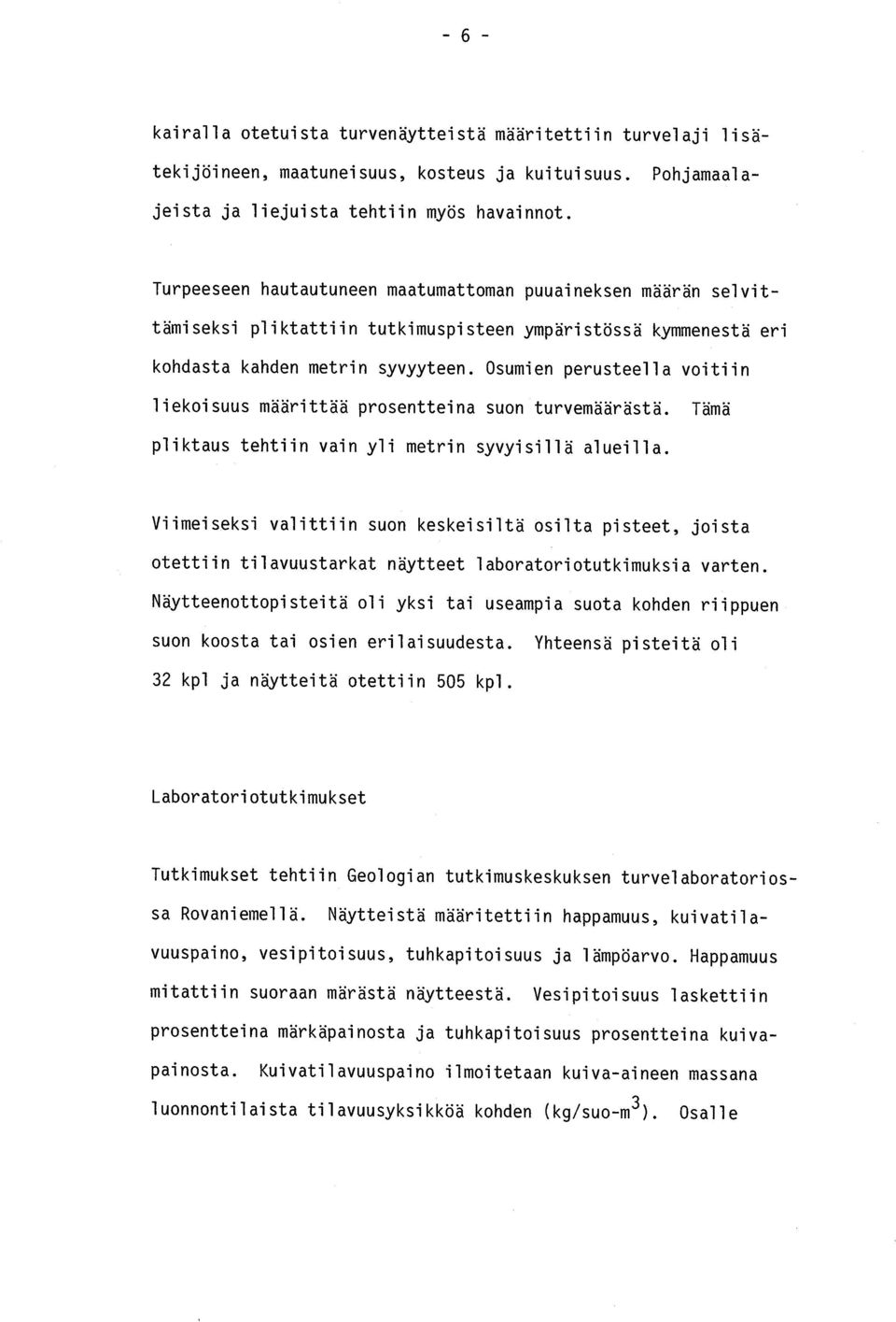 Osumien perusteella voitii n liekoisuus määrittää prosentteina suon turvemäärästä. Täm ä pliktaus tehtiin vain yli metrin syvyisillä alueilla.