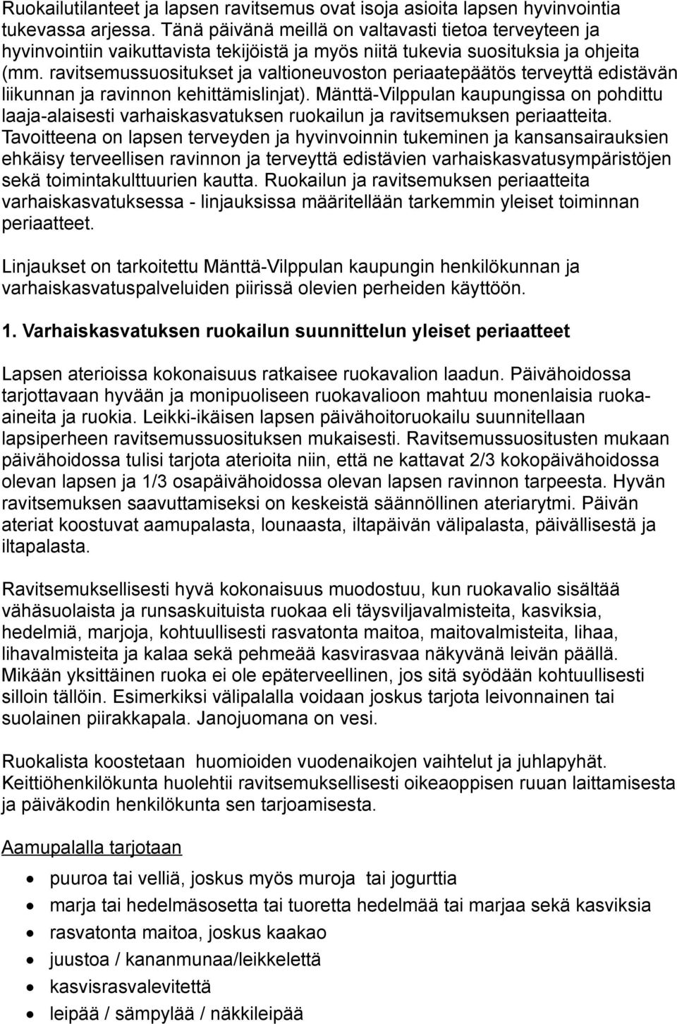 ravitsemussuositukset ja valtioneuvoston periaatepäätös terveyttä edistävän liikunnan ja ravinnon kehittämislinjat).