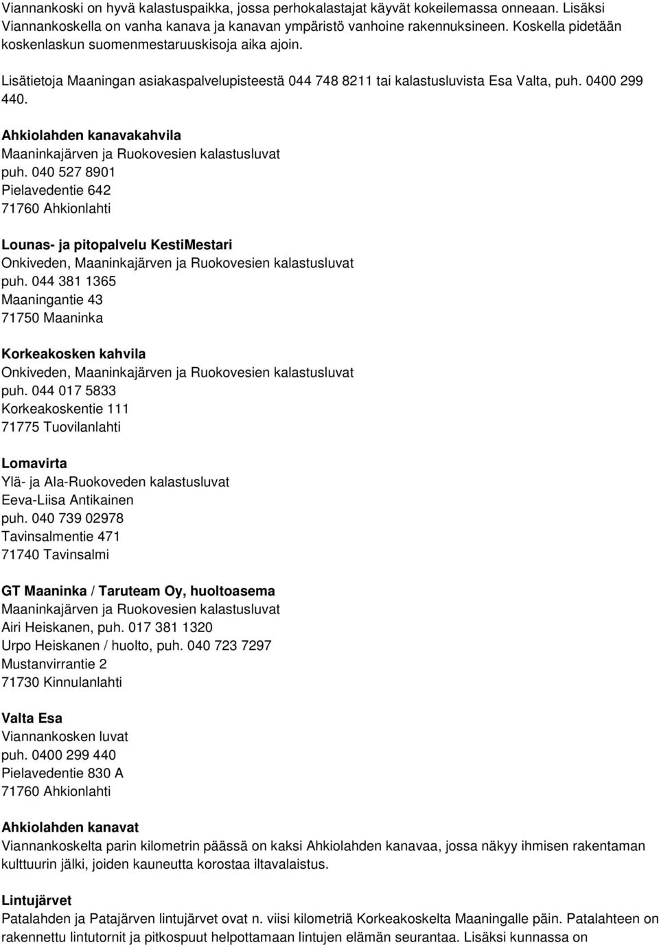 Ahkiolahden kanavakahvila Maaninkajärven ja Ruokovesien kalastusluvat puh.