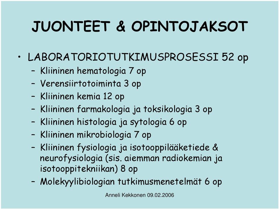 histologia ja sytologia 6 op Kliininen mikrobiologia 7 op Kliininen fysiologia ja