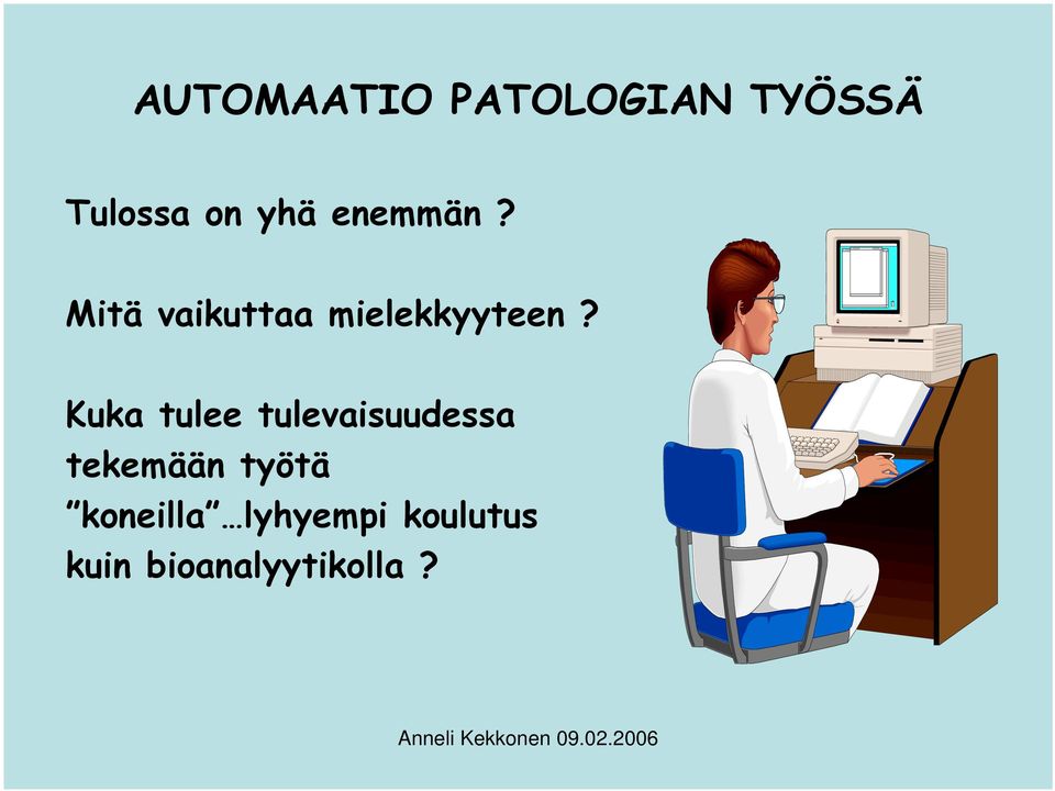 Kuka tulee tulevaisuudessa tekemään työtä