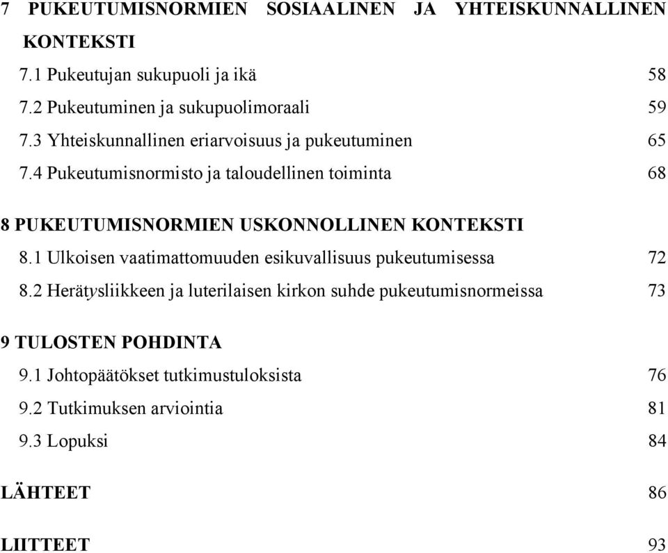 4 Pukeutumisnormisto ja taloudellinen toiminta 68 8 PUKEUTUMISNORMIEN USKONNOLLINEN KONTEKSTI 8.