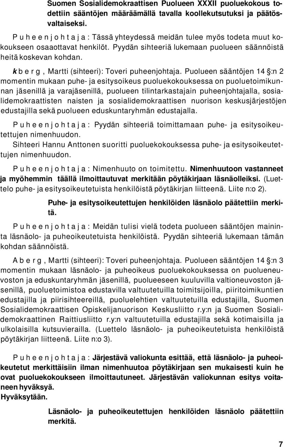 k b e r g, Martti (sihteeri): Toveri puheenjohtaja.