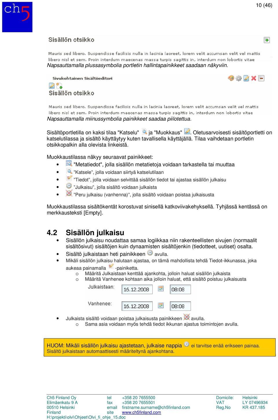 Tilaa vaihdetaan portletin otsikkopalkin alla olevista linkeistä.