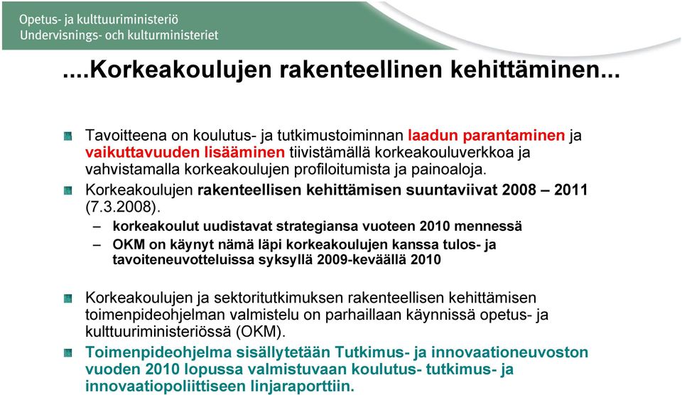 Korkeakoulujen rakenteellisen kehittämisen suuntaviivat 2008 2011 (7.3.2008).