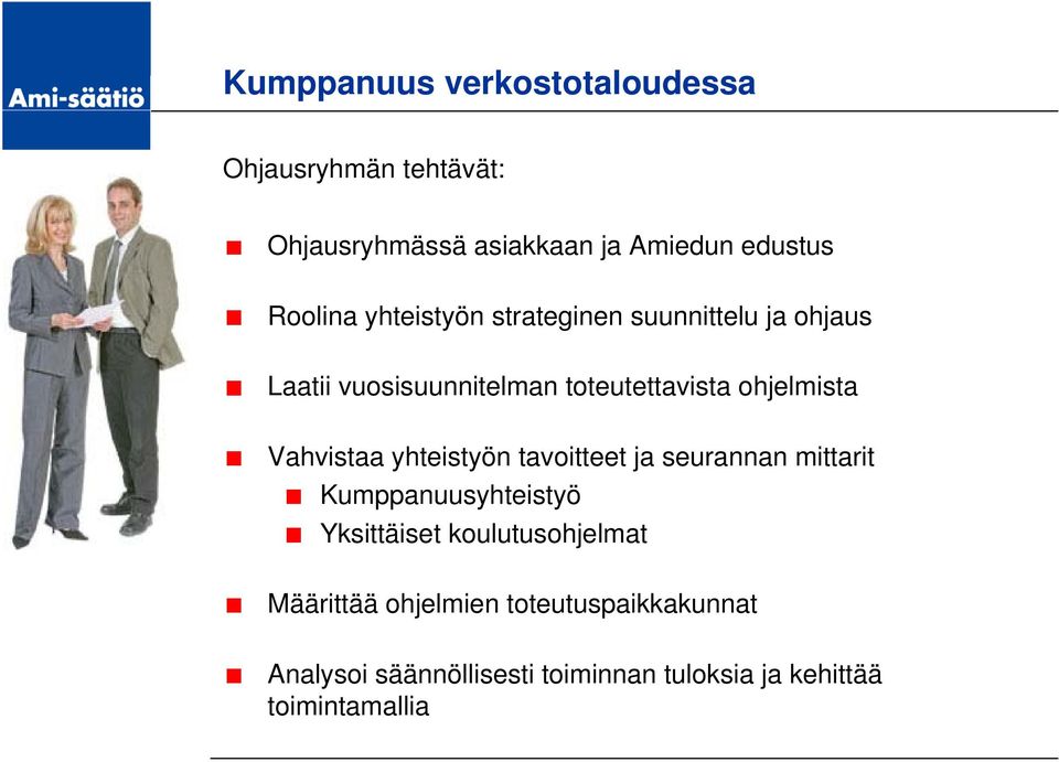 ohjelmista Vahvistaa yhteistyön tavoitteet ja seurannan mittarit Kumppanuusyhteistyö Yksittäiset