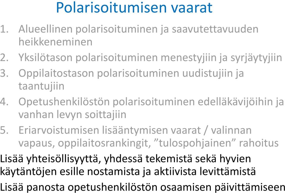 Opetushenkilöstön polarisoituminen edelläkävijöihin ja vanhan levyn soittajiin 5.