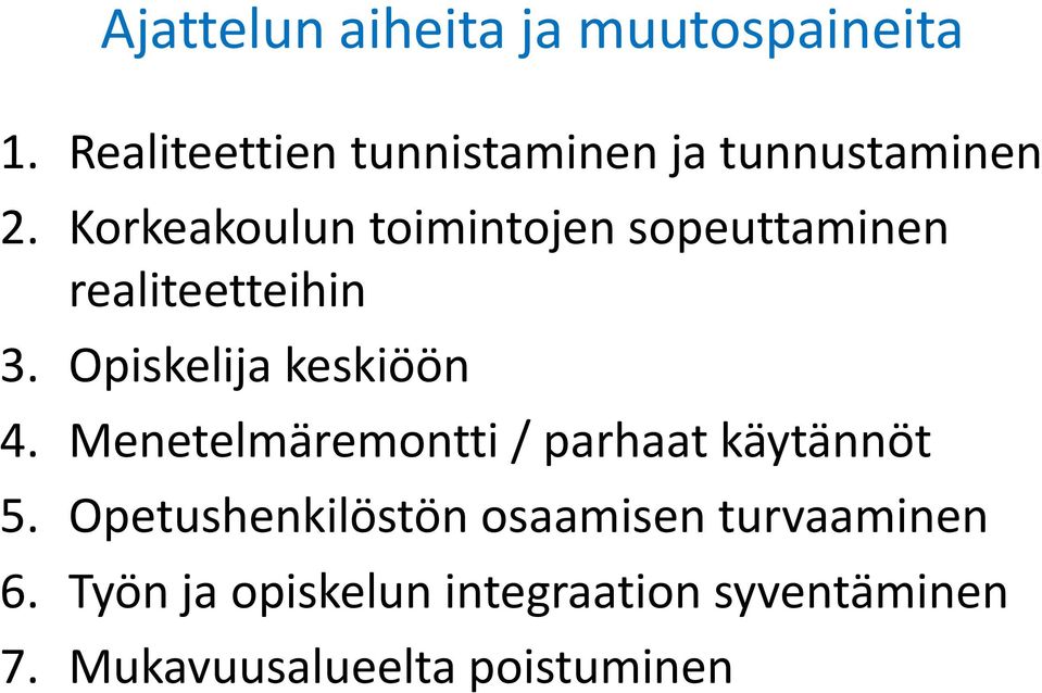 Korkeakoulun toimintojen sopeuttaminen realiteetteihin 3. Opiskelija keskiöön 4.