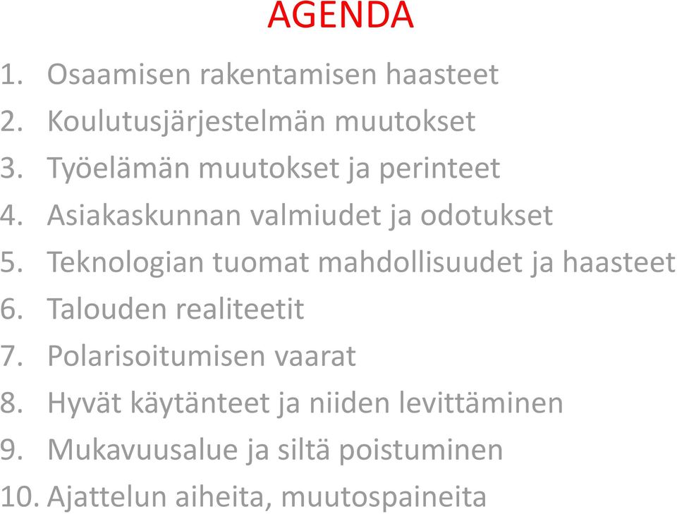 Teknologian tuomat mahdollisuudet ja haasteet 6. Talouden realiteetit 7.