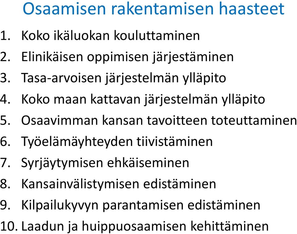 Koko maan kattavan järjestelmän ylläpito 5. Osaavimman kansan tavoitteen toteuttaminen 6.