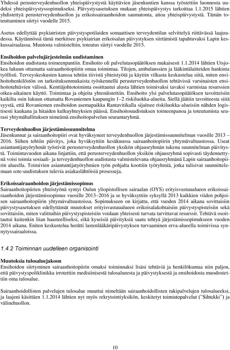 Asetus edellyttää psykiatristen päivystyspotilaiden somaattisen terveydentilan selvittelyä riittävässä laajuudessa.