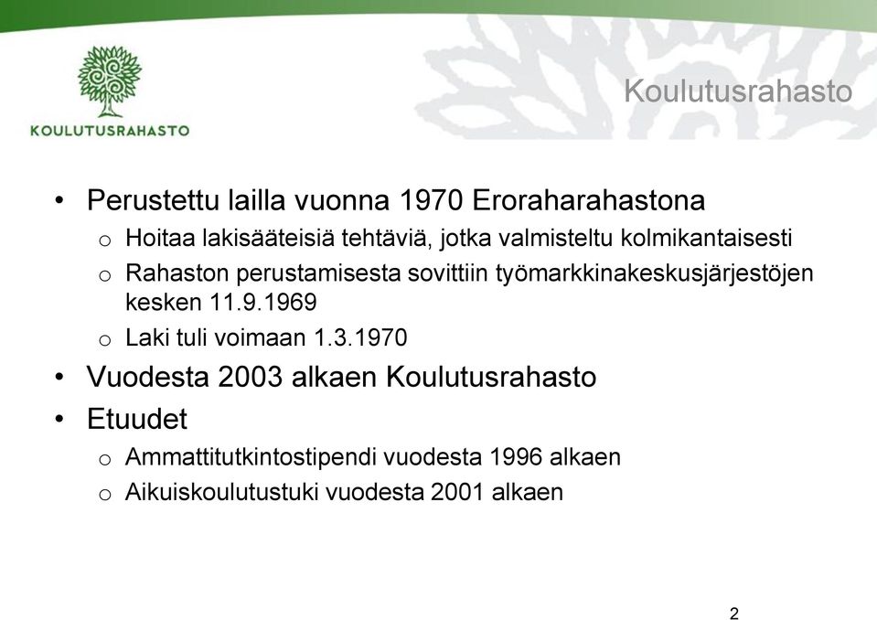 työmarkkinakeskusjärjestöjen kesken 11.9.1969 o Laki tuli voimaan 1.3.