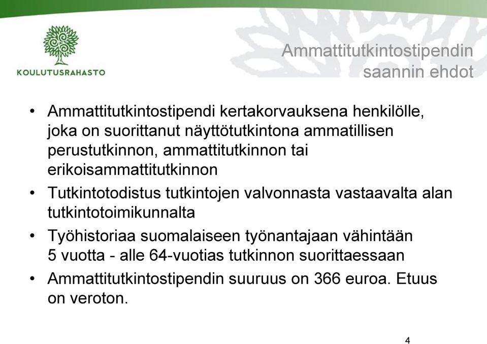 tutkintojen valvonnasta vastaavalta alan tutkintotoimikunnalta Työhistoriaa suomalaiseen työnantajaan vähintään