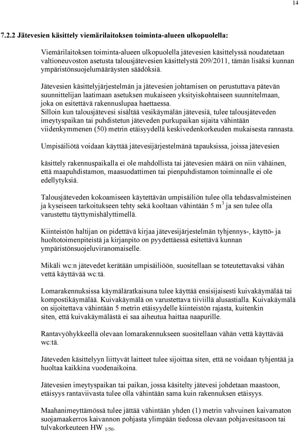 käsittelystä 209/2011, tämän lisäksi kunnan ympäristönsuojelumääräysten säädöksiä.