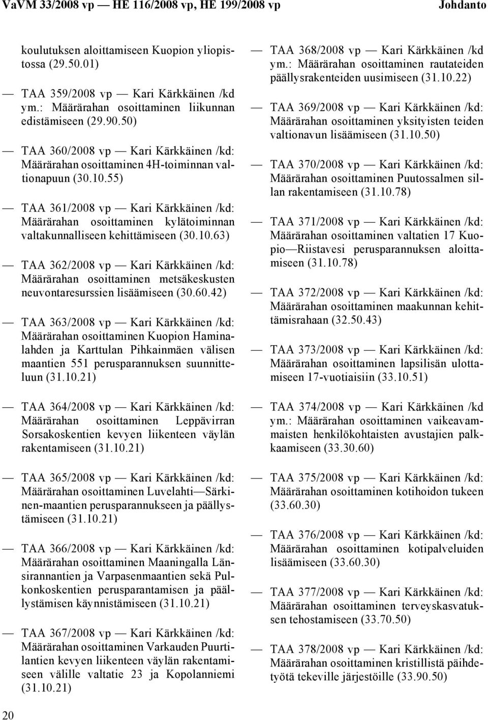 55) TAA 361/2008 vp Kari Kärkkäinen /kd: Määrärahan osoittaminen kylätoiminnan valtakunnalliseen kehittämiseen (30.10.