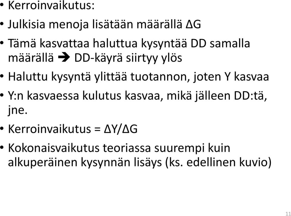 kasvaa Y:n kasvaessa kulutus kasvaa, mikä jälleen DD:tä, jne.