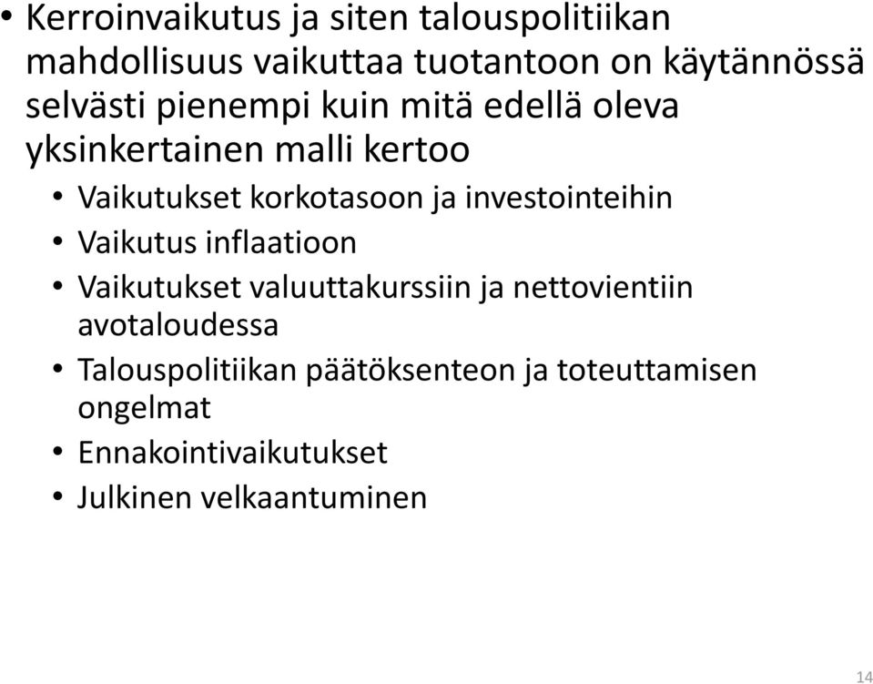 investointeihin Vaikutus inflaatioon Vaikutukset valuuttakurssiin ja nettovientiin avotaloudessa