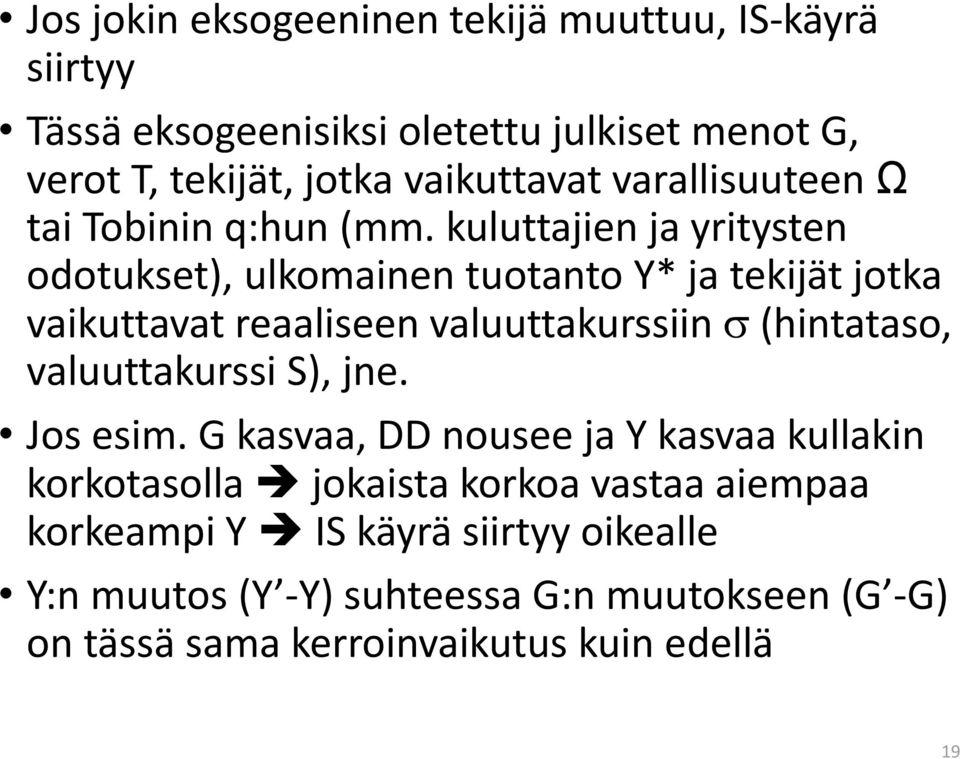 kuluttajien ja yritysten odotukset), ulkomainen tuotanto Y* ja tekijät jotka vaikuttavat reaaliseen valuuttakurssiin (hintataso,