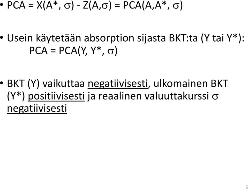 ) BKT (Y) vaikuttaa negatiivisesti, ulkomainen BKT (Y*)