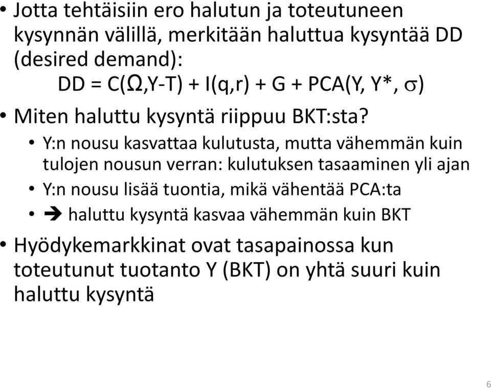 Y:n nousu kasvattaa kulutusta, mutta vähemmän kuin tulojen nousun verran: kulutuksen tasaaminen yli ajan Y:n nousu lisää