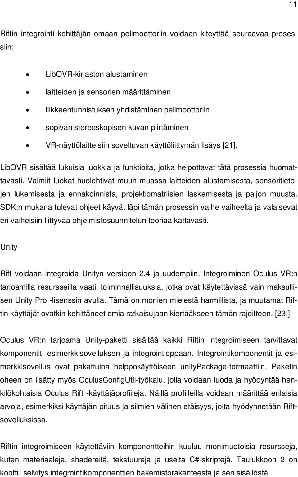 LibOVR sisältää lukuisia luokkia ja funktioita, jotka helpottavat tätä prosessia huomattavasti.