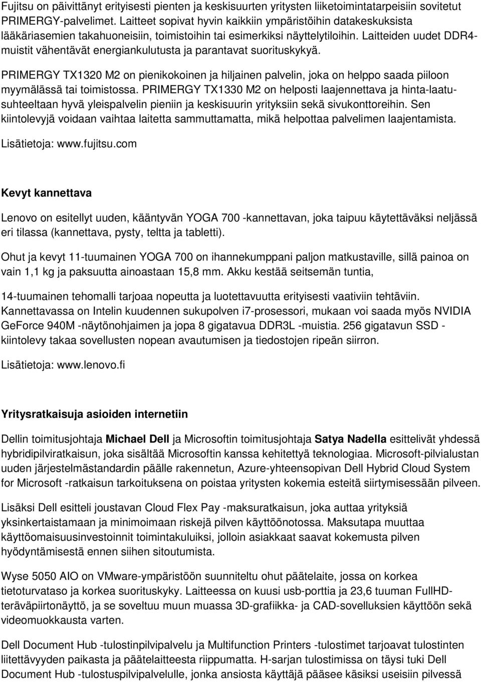 Laitteiden uudet DDR4- muistit vähentävät energiankulutusta ja parantavat suorituskykyä.