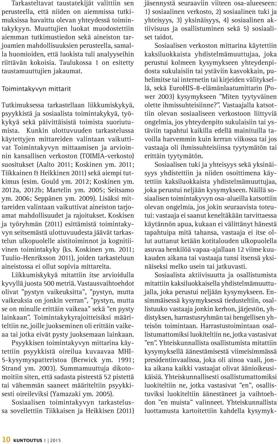 Taulukossa 1 on esitetty taustamuuttujien jakaumat.