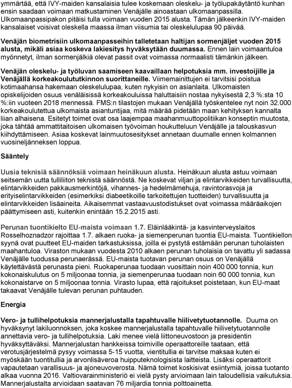 Venäjän biometrisiin ulkomaanpasseihin talletetaan haltijan sormenjäljet vuoden 2015 alusta, mikäli asiaa koskeva lakiesitys hyväksytään duumassa.