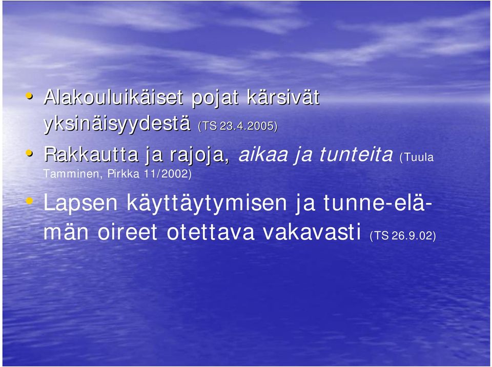 (Tuula Tamminen, Pirkka 11/2002) Lapsen