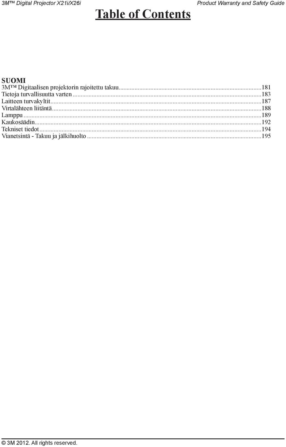 ..187 Virtalähteen liitäntä...188 Lamppu...189 Kaukosäädin...192 Tekniset tiedot.