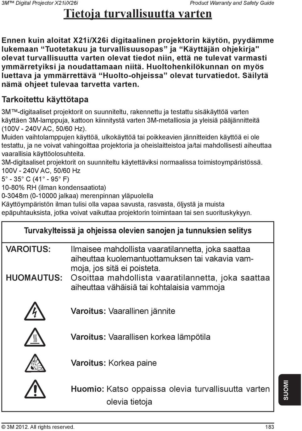 Säilytä nämä ohjeet tulevaa tarvetta varten.