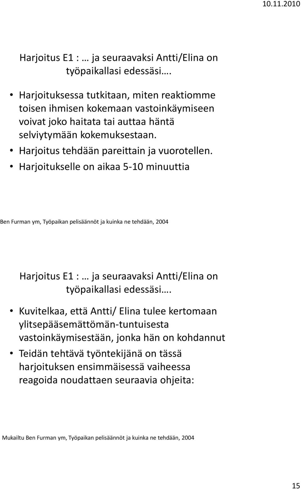 Harjoitus tehdään pareittain ja vuorotellen.