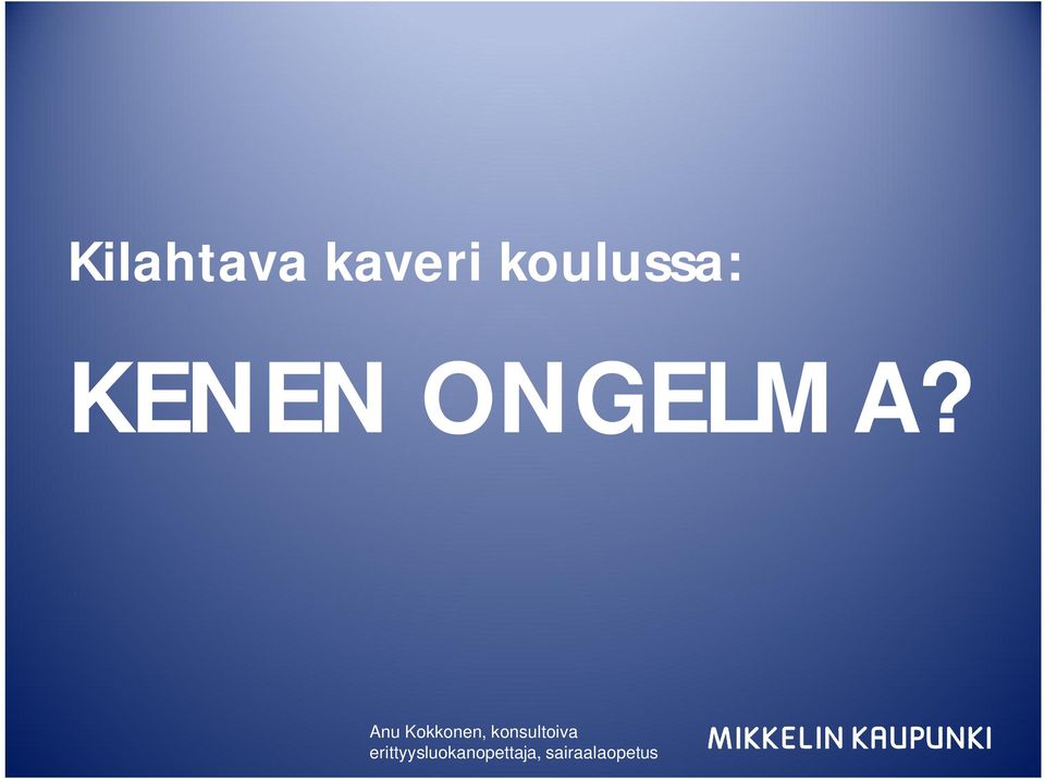 ONGELMA?