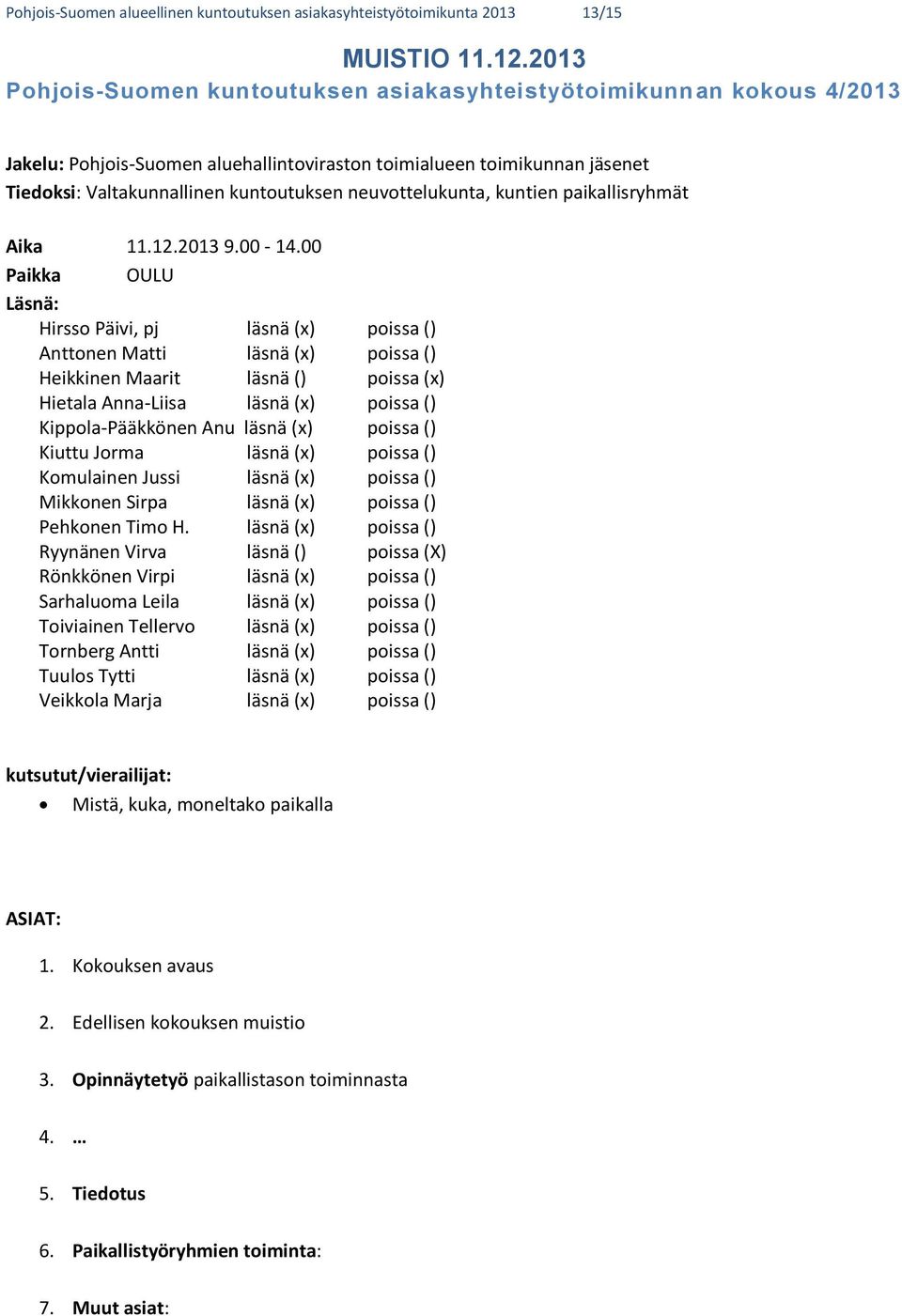 neuvottelukunta, kuntien paikallisryhmät Aika 11.12.2013 9.00-14.