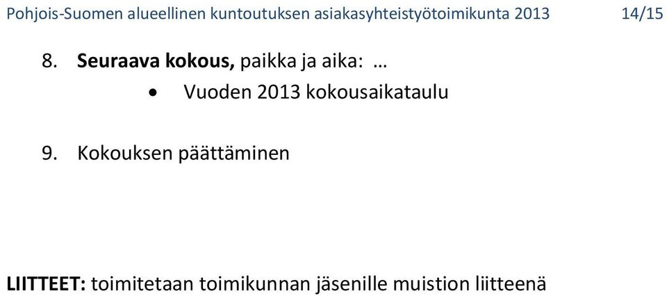 Seuraava kokous, paikka ja aika: Vuoden 2013
