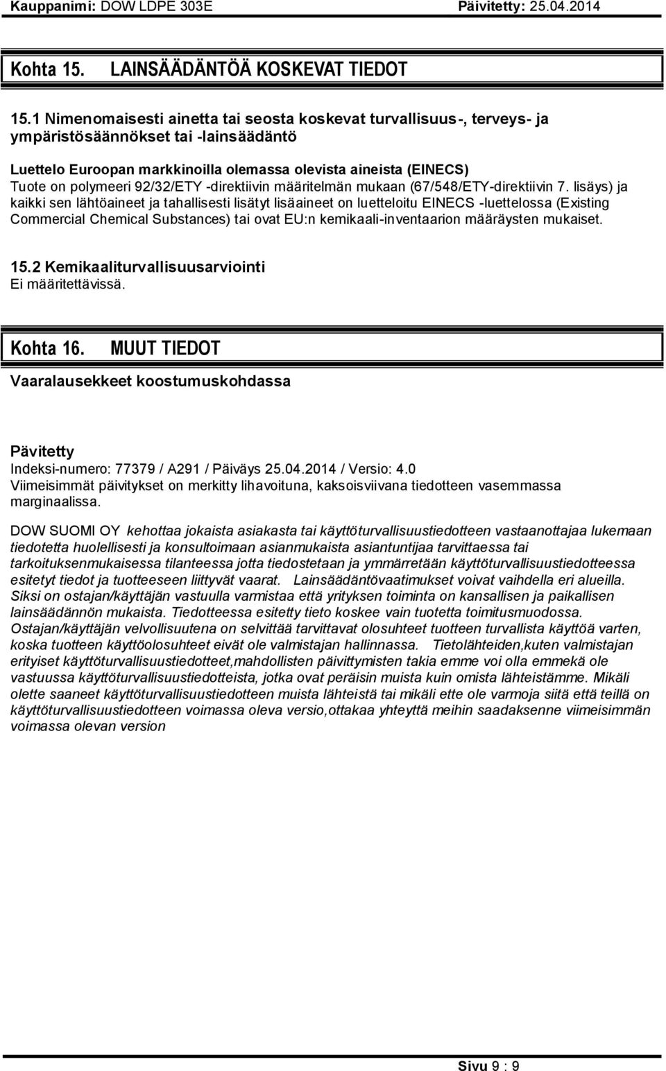 92/32/ETY -direktiivin määritelmän mukaan (67/548/ETY-direktiivin 7.