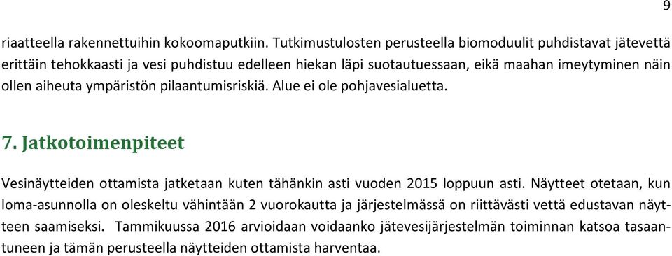 ollen aiheuta ympäristön pilaantumisriskiä. Alue ei ole pohjavesialuetta. 9 7.