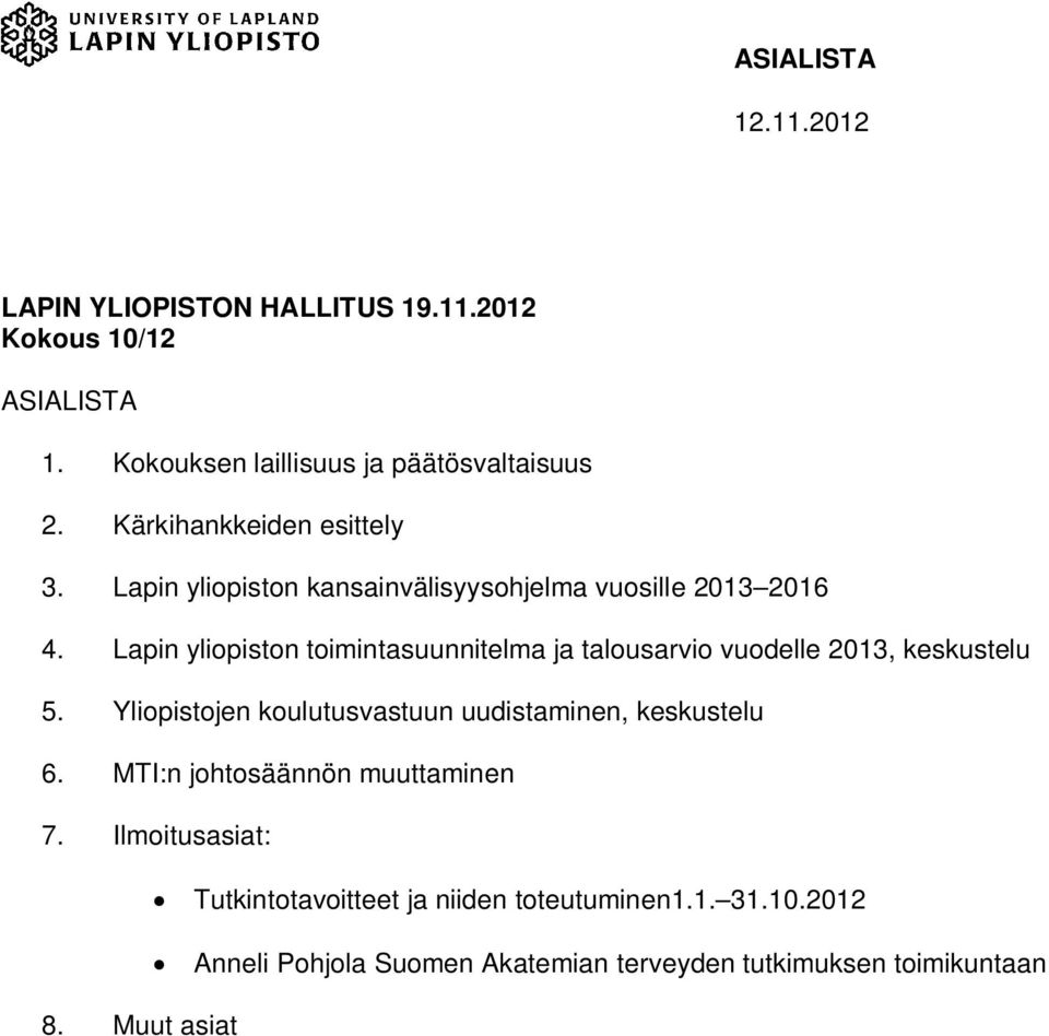 Lapin yliopiston toimintasuunnitelma ja talousarvio vuodelle 2013, keskustelu 5.
