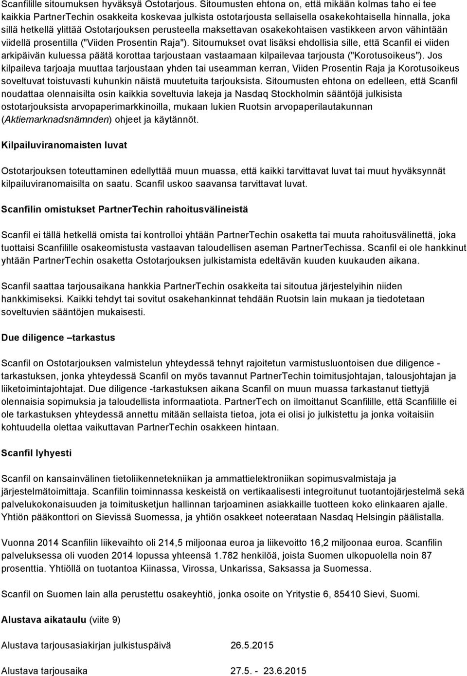 perusteella maksettavan osakekohtaisen vastikkeen arvon vähintään viidellä prosentilla ("Viiden Prosentin Raja").