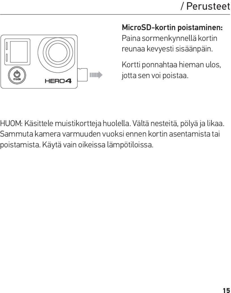 HUOM: Käsittele muistikortteja huolella. Vältä nesteitä, pölyä ja likaa.