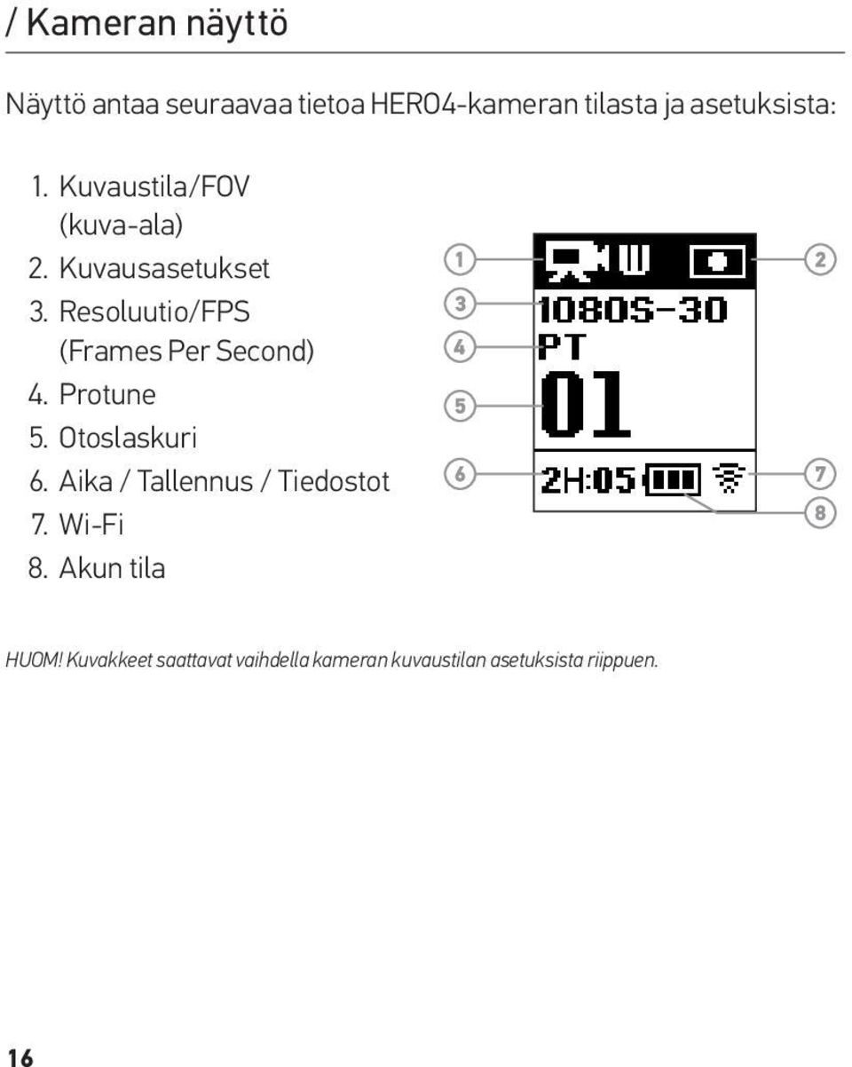 Resoluutio/FPS (Frames Per Second) 4. Protune 5. Otoslaskuri 6.