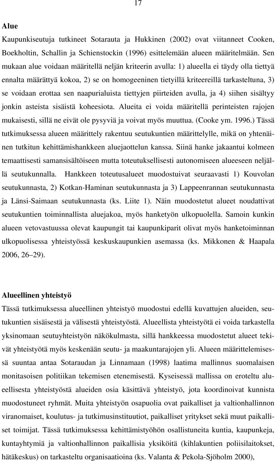 erottaa sen naapurialuista tiettyjen piirteiden avulla, ja 4) siihen sisältyy jonkin asteista sisäistä koheesiota.