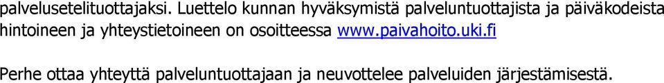 päiväkodeista hintoineen ja yhteystietoineen on osoitteessa