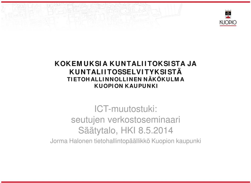 KUOPION KAUPUNKI ICT-muutostuki: seutujen