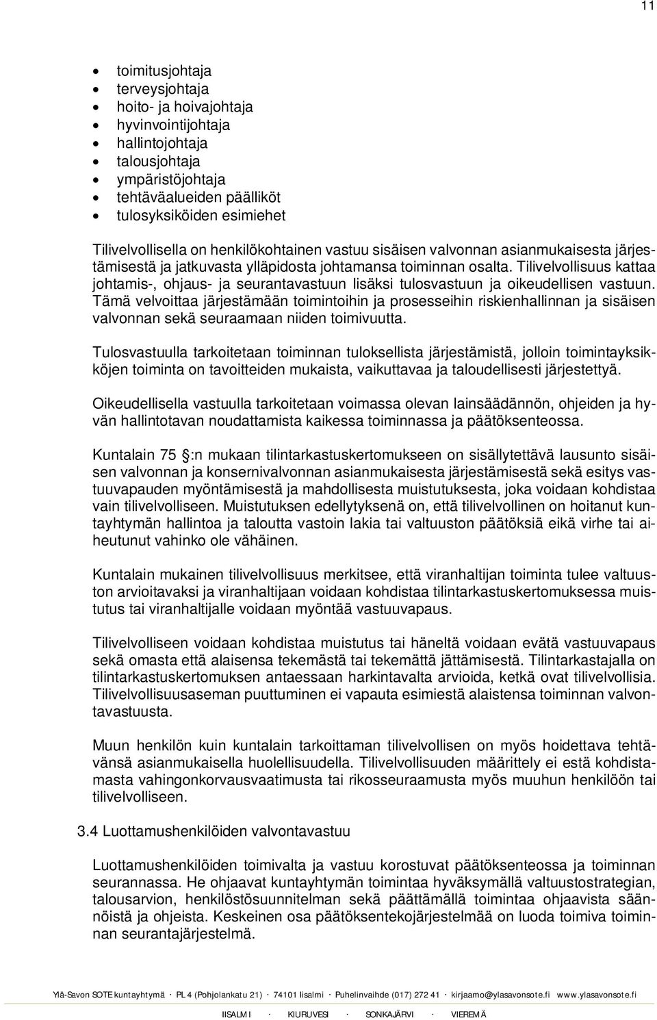 Tilivelvollisuus kattaa johtamis-, ohjaus- ja seurantavastuun lisäksi tulosvastuun ja oikeudellisen vastuun.