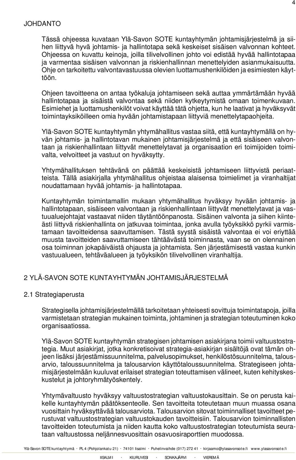 Ohje on tarkoitettu valvontavastuussa olevien luottamushenkilöiden ja esimiesten käyttöön.