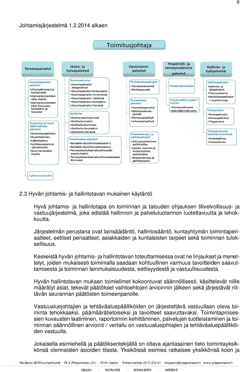 palvelutuotannon luotettavuutta ja tehokkuutta.