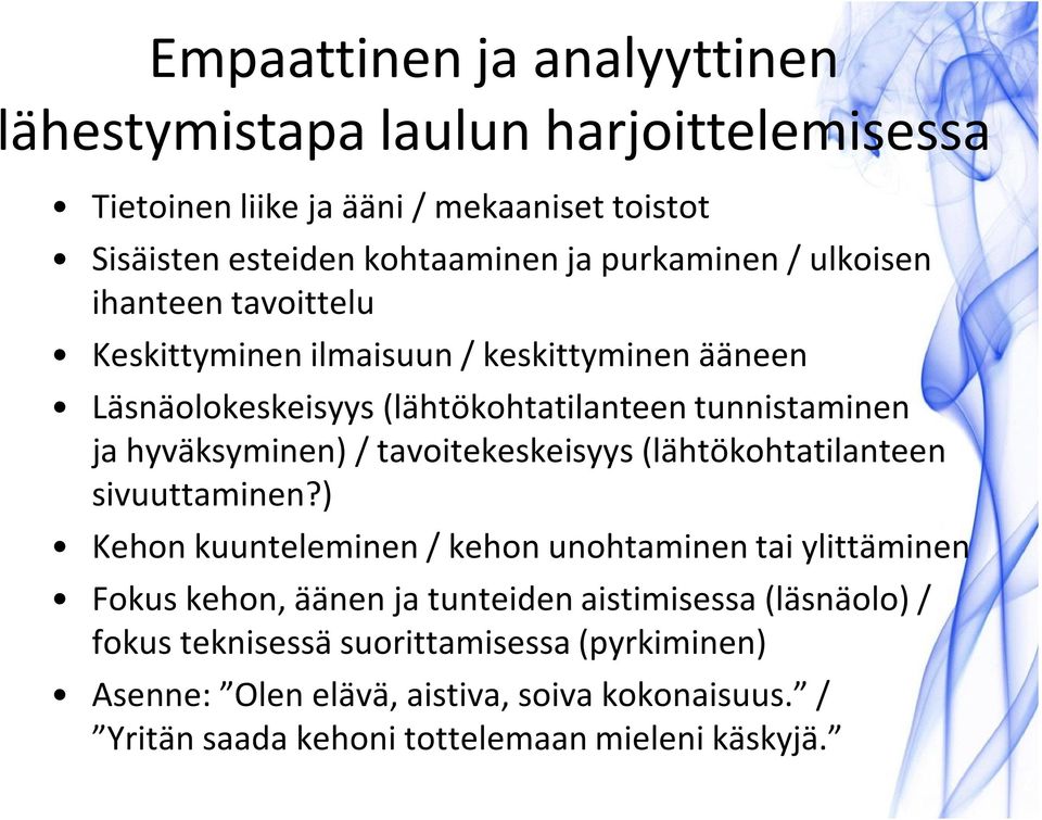 hyväksyminen) / tavoitekeskeisyys (lähtökohtatilanteen sivuuttaminen?