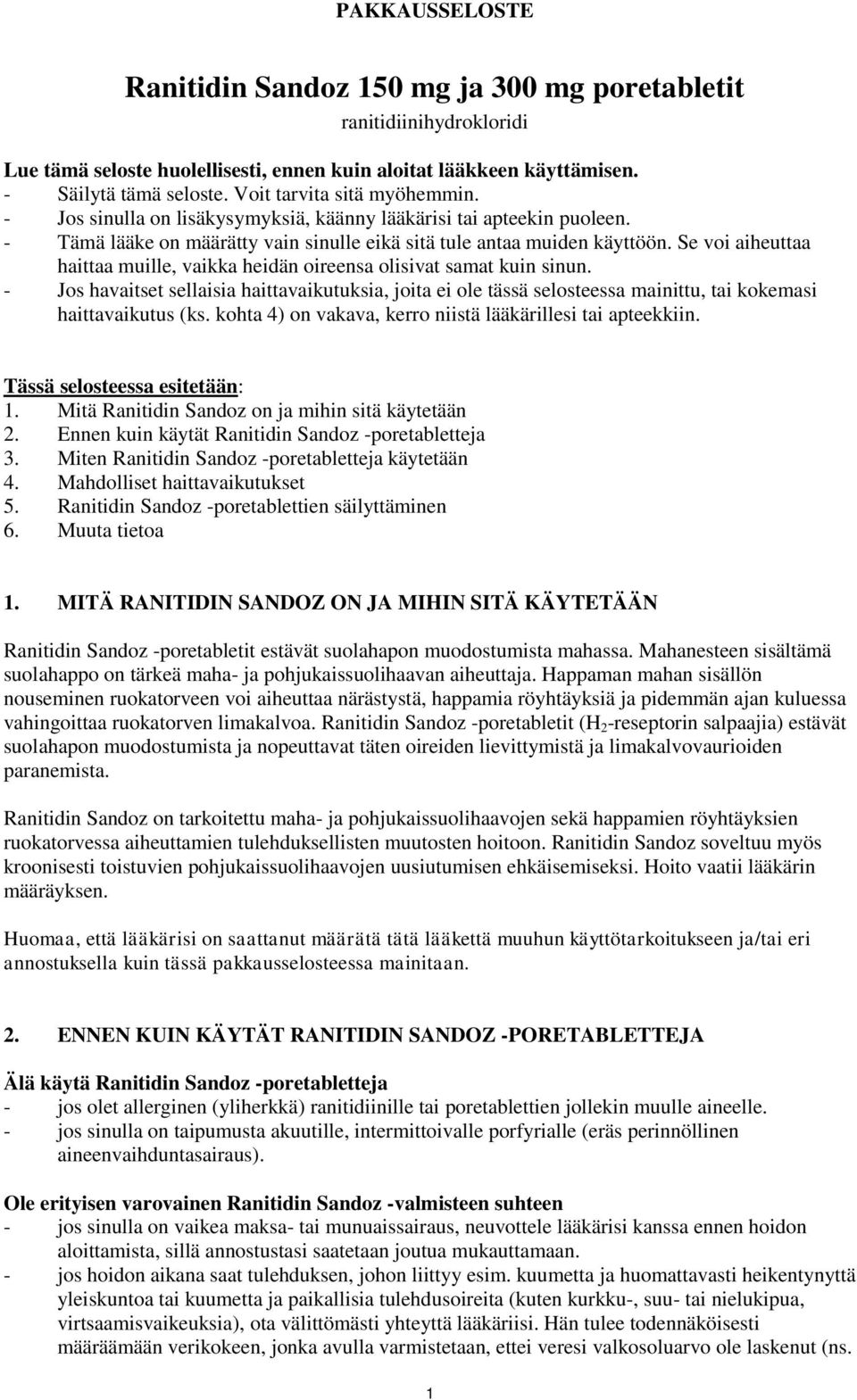 Se voi aiheuttaa haittaa muille, vaikka heidän oireensa olisivat samat kuin sinun.